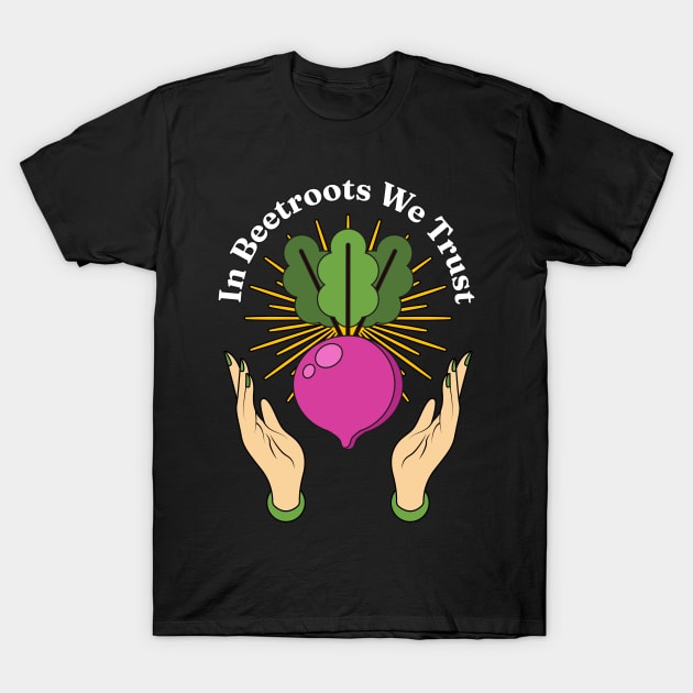 In Beetroots We Trust T-Shirt by Millusti